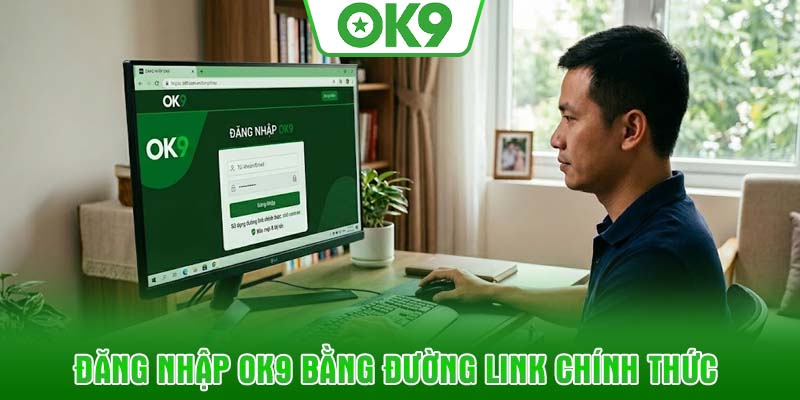 Đăng nhập OK9 bằng đường link chính thức