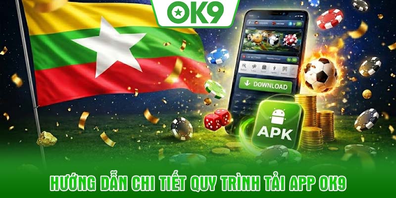 Hướng dẫn chi tiết quy trình tải app OK9